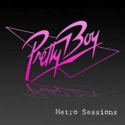 Pretty Boy : Metro Sessions